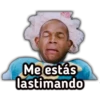 Me estás
lastimando