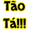 Tão
Tá!!