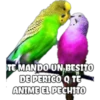 TE MANDO UN BESITO
DE PERICO Q TE
ANIME EL PECHITO