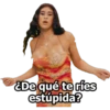 ¿De qué te ries estúpida?