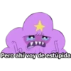 Pero ahí voy de estúpida