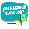 ¿Me Haces un
BLOW JOB?
@SOYCHOOQOMILQ