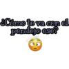 ¿Cómo te va con el
pendejo ese?
