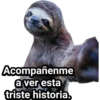 Acompañenme
a ver esta
triste historia,