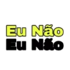 Eu Não
Eu Não