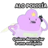 ALO POLICÍA
oUEEZ E MART
Quiero denunciar
a una estúpida
