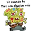 Yo cuando te
Miro con alguien más