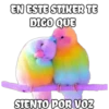 EN ESTE STIKER TE
DIGO QUE
SIENTO POR VOZ