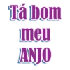 Tá bom
meu
ANJO