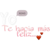 Yo
Te hacia más
feliz...
ΧΟΧΟ