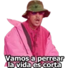 Vamos a perrear la vida es corta