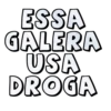 ESSA
GALERA
USA
DROGA