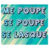 ME POUPE
SE POUPE
SE LASQUE