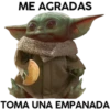 ME AGRADAS
TOMA UNA EMPANADA
