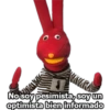 No soy pesimista, soy un
optimista bien informado