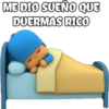 ME DIO SUEÑO QUE
DUERMAS RICO