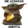 ME AGRADAS
TOMA UNA
AREPITA