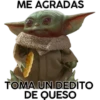 ME AGRADAS
TOMA UN DEDITO
DE QUESO