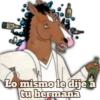 Lo mismo le dije a tu hermana