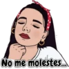 No me molestes...