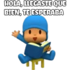 HOLA, LLEGASTE QUE
BIEN, TE ESPERABA