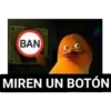 BAN
MIREN UN BOTÓN