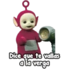 Dice que te allas
ala verga