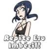 MICROT
Repite Eso
Imbécil!