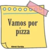 O o O o O o Vamos por pizza Ainné Cortés