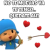 NO TE MUEVAS YA
TE TENGO.
QUEDATE AHI