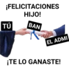 ¡FELICITACIONES
HIJO!
TÚ
BAN
EL ADMI
¡TE LO GANASTE!