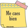 O o O o O o Me caes bien Ainné Cortés