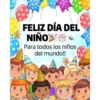 FELIZ DÍA DEL
NIÑO
Para todos los niños
del mundo!