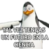 TAL VEZ TENGAS
UN FUTURO EN LA
CIENCIA