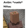 Avión: *vuela*
Niños: