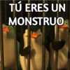 TÚ ERES UN
MONSTRUO