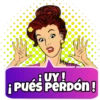 a
O
Maleny
¡Pués PERDÓN!