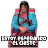 ESTOY ESPERANDO
ÉL CHISTE