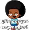 &Es porque
soy negro?