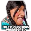 no Te esconDAS
WASABERTO