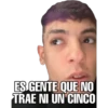 @edhumw
ES GENTE QUE NO
TRAE NI UN CINCO