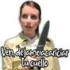 Stickers
Ven, déjame acariciar
tu cuello