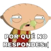 POR QUÉ NO
RESPONDES:(
