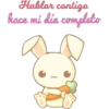 Hablar contigo
hace mi día completo