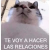 TE VOY A HACER
LAS RELACIONES