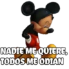 NADIE ME QUIERE,
TODOS ME ODIAN
