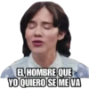 EL HOMBRE QUE
YO QUIERO SE ME VA