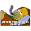 Creo que todos son tontos menos yo