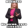 MUERETE
HE DICHO, CASO
CERRADO