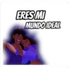 ERES MI
MUNDO IDEAL